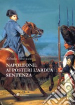 Napoleone: ai posteri l'ardua sentenza libro