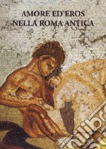 Amore ed eros nella Roma antica libro