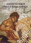 Amore ed eros nella Roma antica libro