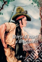 Storie di santi e di briganti. Gli anni che hanno insanguinato la Terra di Lavoro libro