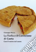 La tiella e il caniscione di Gaeta. Con il ventre nel cuore libro