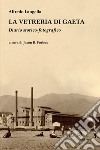 La vetreria di Gaeta. Diario storico-fotografico. Ediz. illustrata libro