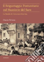 Il brigantaggio postunitario sul massiccio del Saro. La banda di Crescenzo Gravina libro