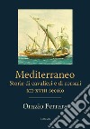 Mediterraneo. Storie di cavalieri e di corsari. XII-XVIII secolo libro di Ferrara Orazio