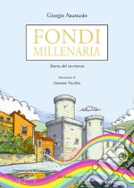 Fondi millenaria. Storie del territorio libro