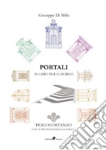 Portali in giro per il borgo. Pescocostanzo città d'arte rinascimentale barocca. Ediz. illustrata libro