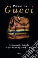 Gucci. A successful dynasty as recounted by a real Gucci libro