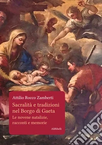 Sacralità e tradizioni nel Borgo di Gaeta. Le novene natalizie, racconti e memorie libro