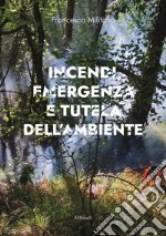 Incendi, emergenza e tutela dell'ambiente libro