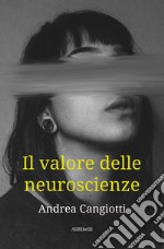 Il valore delle neuroscienze libro