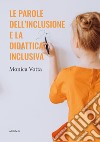 Le parole dell'inclusione e la didattica inclusiva libro di Votta Monica