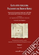 Gaeta città fedelissima piazzaforte del Regno di Napoli. Repertorio di documenti degli anni 1449-1860 provenienti dall'Archivio di Stato di Napoli. Vol. 1