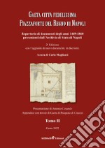 Gaeta città fedelissima piazzaforte del Regno di Napoli. Repertorio di documenti degli anni 1449-1860 provenienti dall'Archivio di Stato di Napoli. Vol. 2