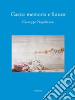 Gaeta. Memoria e futuro libro