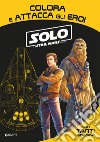 Solo. A Star Wars story. Colora e attacca gli eroi. Con adesivi. Ediz. illustrata libro