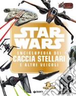 Star Wars. Enciclopedia dei caccia stellari e altri veicoli libro