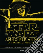 Star Wars. Anno per anno. La storia di una saga libro