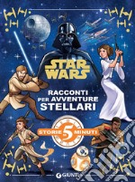 Racconti per avventure stellari. Star Wars. Ediz. a colori libro