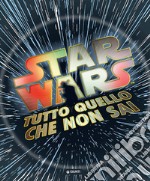 Tutto quello che non sai. Star Wars libro