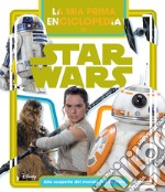 La mia prima enciclopedia di Star Wars. Alla scoperta del mondo di Star Wars. Ediz. illustrata libro