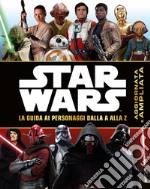 Star Wars. La guida ai personaggi dalla A alla Z. Ediz. a colori libro