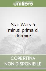 Star Wars 5 minuti prima di dormire libro