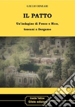 Il patto. Un'indagine di Fosco e Nico, toscani a Bergamo libro