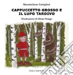 Cappuccetto Grosso e il lupo tardivo libro