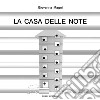 La casa delle note-A home for the notes. Ediz. bilingue libro