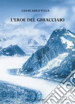 L'eroe del ghiacciaio libro