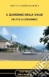 Il giardino della valle. Delitto a Cernobbio libro di Di Sciullo Marceca Angela