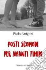 Posti scomodi per amanti timidi libro