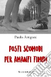 Posti scomodi per amanti timidi libro