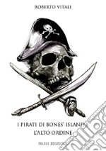 I pirati di bones' island e l'alto ordine libro