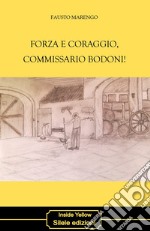 Forza e coraggio, commissario Bodoni!