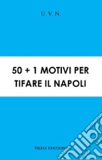 50+1 motivi per tifare il Napoli libro