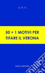 50+1 motivi per tifare il Verona libro