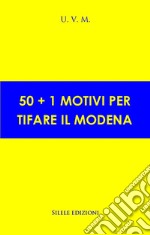 50+1 motivi per tifare il Modena