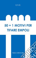 50+1 motivi per tifare Empoli