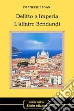 Delitto a Imperia. L'affaire Bendandi libro