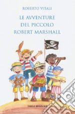 Le avventure del piccolo Robert Marshall libro