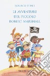 Le avventure del piccolo Robert Marshall libro di Vitali Roberto