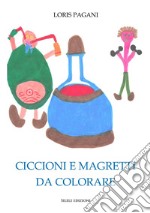 Ciccioni e magretti da colorare. Ediz. illustrata