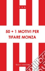 50+1 motivi per tifare Monza