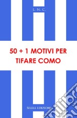 50+1 motivi per tifare Como libro