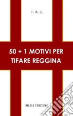 50+1 motivi per tifare Reggina libro