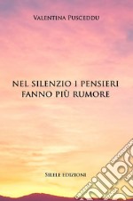 Nel silenzio i pensieri fanno più rumore libro