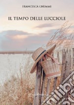 Il tempo delle lucciole libro