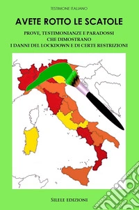 Avete rotto le scatole. Prove, testimonianze e paradossi che dimostrano i danni del lockdown e di certe restrizioni libro