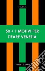 50+1 motivi per tifare Venezia libro